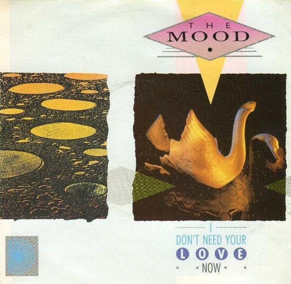 The Mood - I Don't Need Your Love Now.jpg