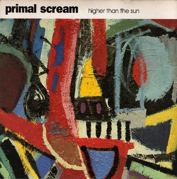 Primal Scream - Higher than the Sun.jpg