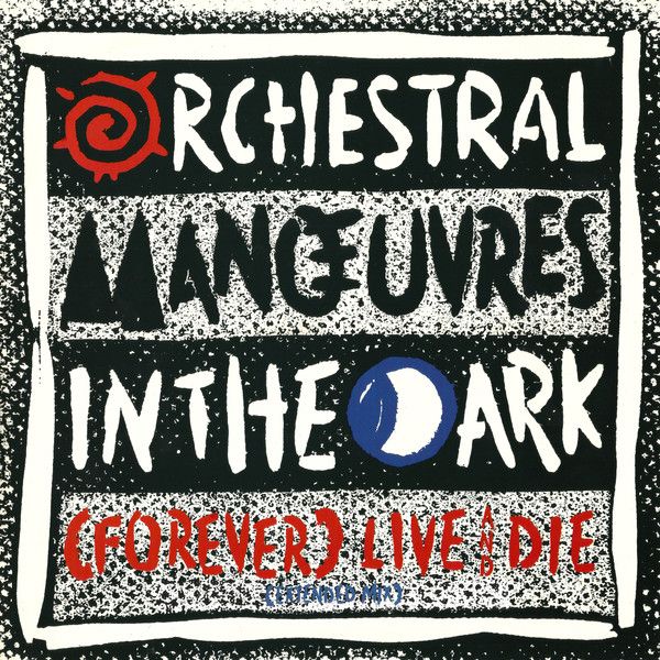 Orchestral Manoeuvres In The Dark - (Forever) Live And Die.jpg