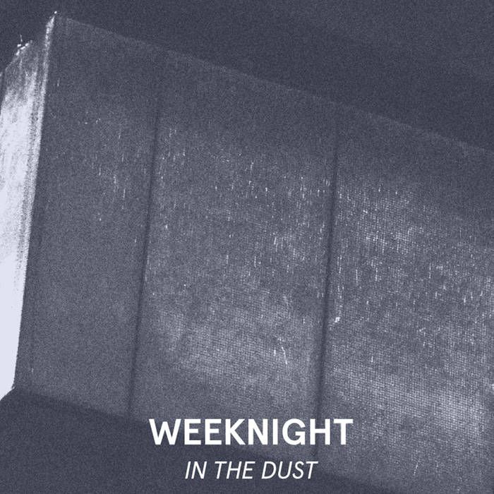 Weeknight - In The Dust.jpg