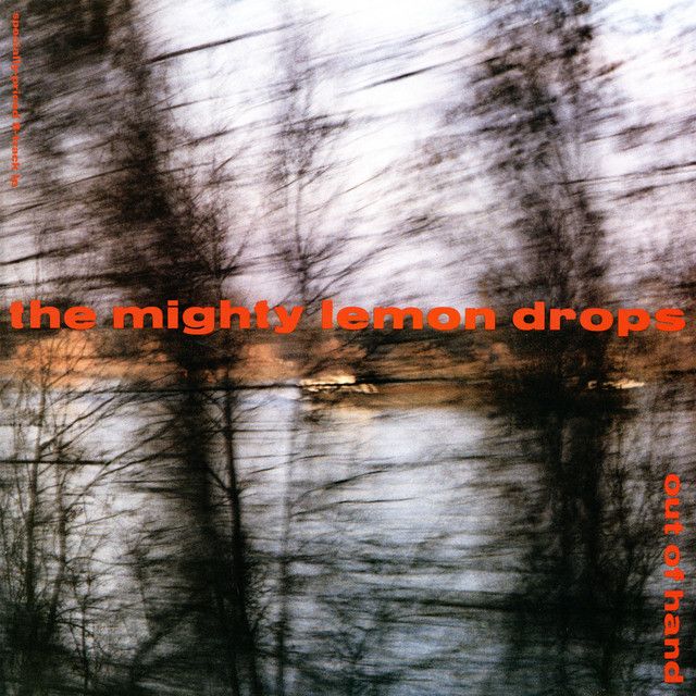 The Mighty Lemon Drops - Out Of Hand.jpg