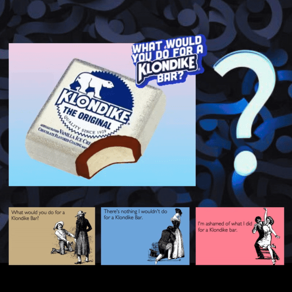 What Would You Do For A Klondike Bar.gif