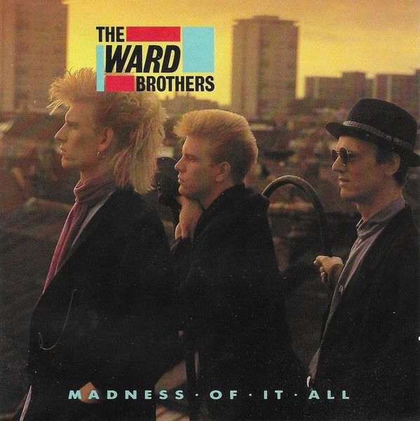 Ward Brothers - Madness Of It All.jpg