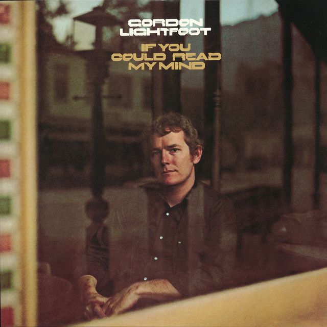 Gordon Lightfoot - If You Could Read My Mind.jpg